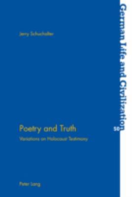 Poetry and Truth; Variations on Holocaust Testi... 3039118579 Book Cover