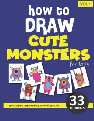 How to Draw Cute Monsters for Kids - Volume 1 B086FYBS65 Book Cover