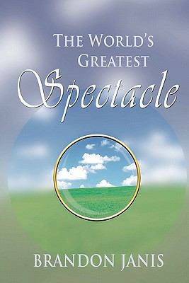 The World's Greatest Spectacle: A novel Novel 1456325108 Book Cover