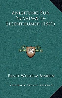 Anleitung Fur Privatwald-Eigenthumer (1841) [German] 1167891341 Book Cover