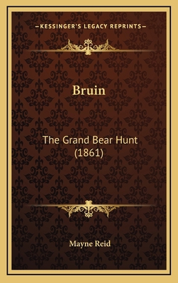 Bruin: The Grand Bear Hunt (1861) 1164396315 Book Cover