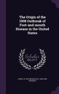 The Origin of the 1908 Outbreak of Foot-and-mou... 1341513580 Book Cover