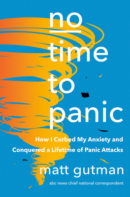 No Time to Panic: How I Curbed My Anxiety and C... 0385549059 Book Cover