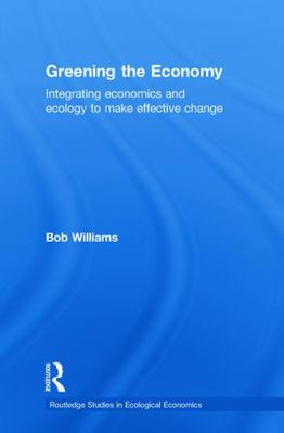 Greening the Economy: Integrating economics and... 0415745500 Book Cover