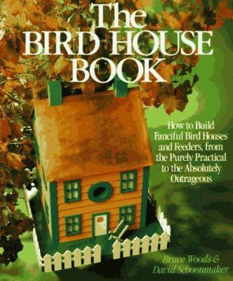 The Bird House Book: How to Build Fanciful Bird... 0806983256 Book Cover