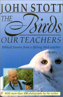 The Birds Our Teachers: Biblical Lessons from a... 0801012384 Book Cover