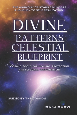 Divine Patterns Celestial Blueprint: Cosmic Too... B0DTJT8JKP Book Cover