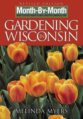 Month by Month Gardening in Wisconsin: What to ... 1591862558 Book Cover