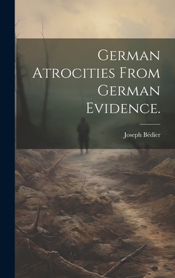 German atrocities from German evidence. [French] 1020934573 Book Cover