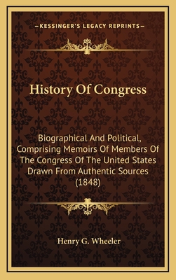 History of Congress: Biographical and Political... 1164463500 Book Cover