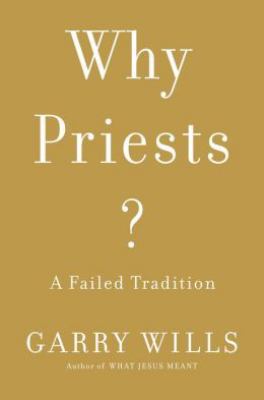 Why Priests?: A Failed Tradition 0670024872 Book Cover
