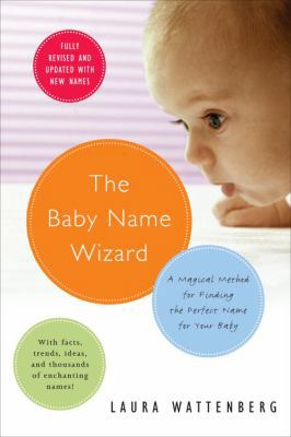 The Baby Name Wizard: A Magical Method for Find... 0767917529 Book Cover