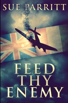 Feed Thy Enemy: Large Print Edition [Large Print] 1034211358 Book Cover