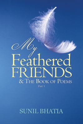 My Feathered Friends & The Book of Poems-Part 1 148281806X Book Cover