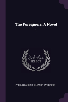 The Foreigners: A Novel: 1 1379024862 Book Cover