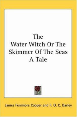 The Water Witch or the Skimmer of the Seas a Tale 1417958677 Book Cover