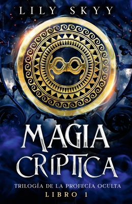 Magia Críptica: Trilogía de la Profecía Oculta ... [Spanish] 1959039385 Book Cover