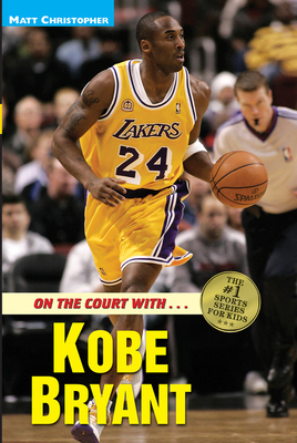 On the Court with Kobe Bryant 0316137324 Book Cover