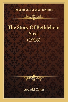 The Story Of Bethlehem Steel (1916) 1165891417 Book Cover