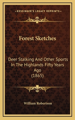 Forest Sketches: Deer Stalking And Other Sports... 1166669394 Book Cover