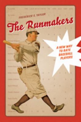 The Runmakers: A New Way to Rate Baseball Players 1421400103 Book Cover