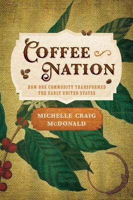 Coffee Nation: How One Commodity Transformed th... 151282755X Book Cover