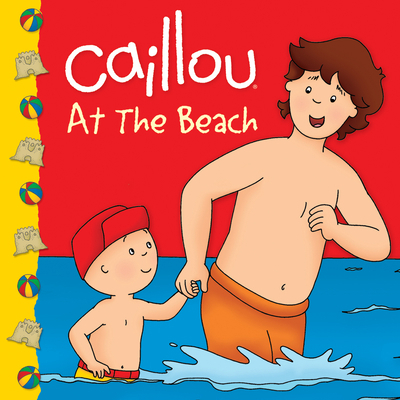 Caillou at the Beach 2894509421 Book Cover