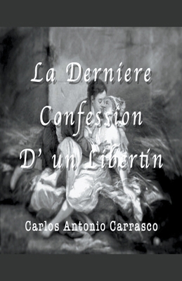 La Derniére Confession D' un Libertin [French] B09HHXPK9K Book Cover