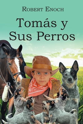 Tomás y Sus Perros [Spanish] B0BRNYNVNJ Book Cover