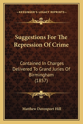 Suggestions For The Repression Of Crime: Contai... 1164207679 Book Cover