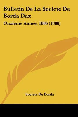 Bulletin De La Societe De Borda Dax: Onzieme An... [French] 1160814945 Book Cover