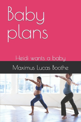Baby plans: Heidi wants a baby B0BCS3YQCG Book Cover
