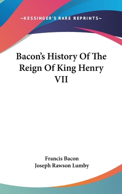 Bacon's History Of The Reign Of King Henry VII 0548216479 Book Cover