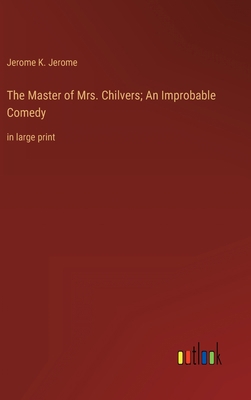 The Master of Mrs. Chilvers; An Improbable Come... 3368319574 Book Cover