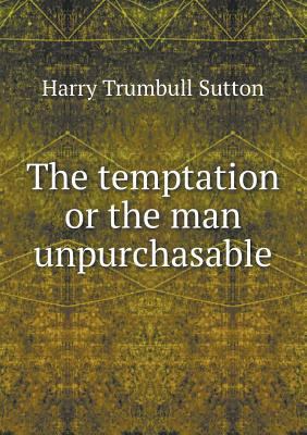 The temptation or the man unpurchasable 5518838484 Book Cover