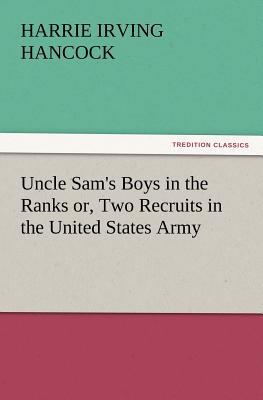 Uncle Sam's Boys in the Ranks Or, Two Recruits ... 3847219022 Book Cover