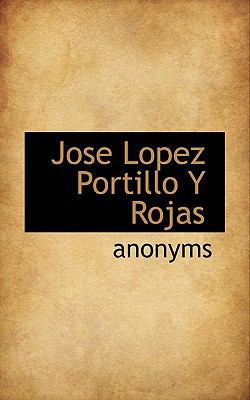 Jose Lopez Portillo Y Rojas [Spanish] 1117095886 Book Cover