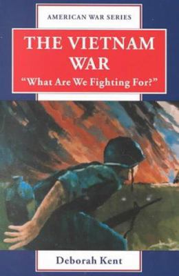 The Vietnam War: What Are We Fighting For? 0766017311 Book Cover