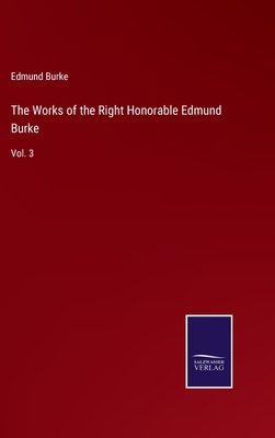 The Works of the Right Honorable Edmund Burke: ... 3752590637 Book Cover