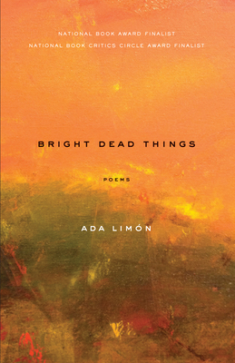 Bright Dead Things: Poems 1571314717 Book Cover