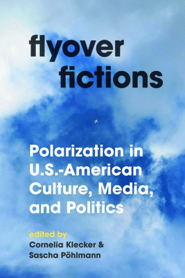 Flyover Fictions: Polarization in U.S.-American... 1496238990 Book Cover