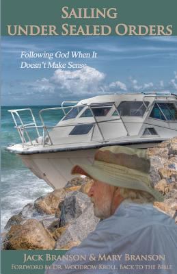 Sailing Under Sealed Orders: Following God When... 1479376795 Book Cover