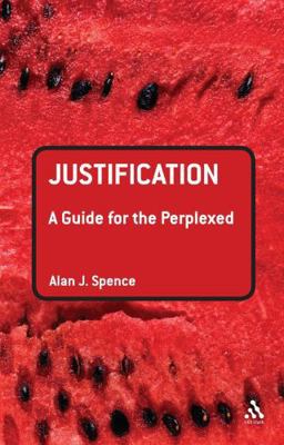 Justification: A Guide for the Perplexed 0567410854 Book Cover