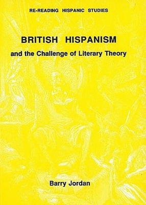 British Hispanism and the Challenge of Literary... 0856685151 Book Cover