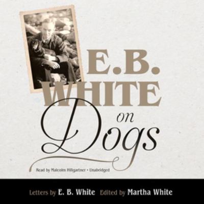 E. B. White on Dogs 1504744217 Book Cover
