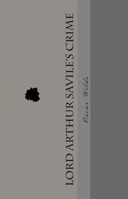 Lord Arthur Savile's Crime 1493792172 Book Cover