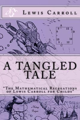 A Tangled Tale: "The Mathematical Recreations o... 1523412364 Book Cover