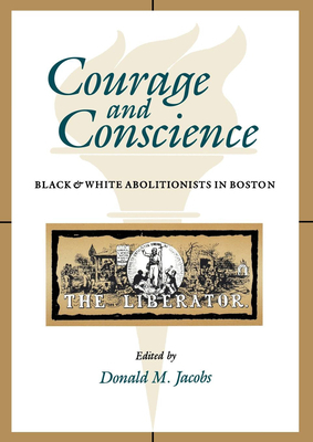 Courage and Conscience: Black and White Aboliti... 0253207932 Book Cover