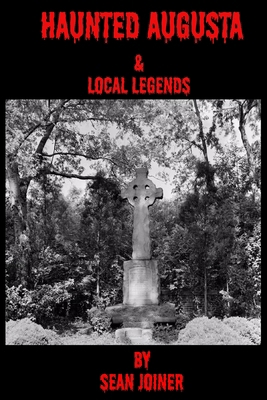 Haunted Augusta & Local Legends B0DKJZPXDT Book Cover