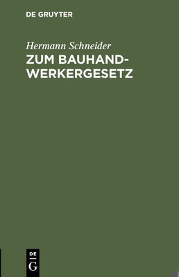 Zum Bauhandwerkergesetz: Vorschläge Z. Abänderu... [German] 3111156737 Book Cover